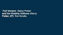 Full Version  Harry Potter and the Deathly Hallows (Harry Potter, #7)  For Kindle