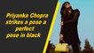 Priyanka Chopra strikes a pose a perfect pose in black