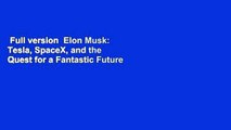 Full version  Elon Musk: Tesla, SpaceX, and the Quest for a Fantastic Future  Best Sellers Rank :