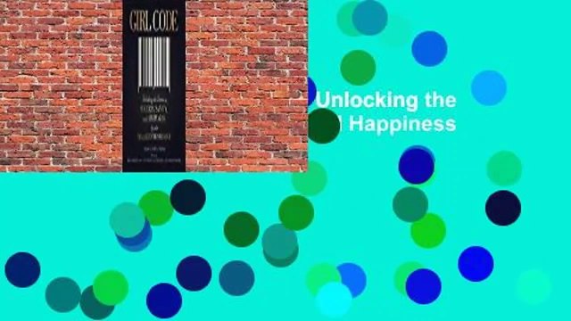 About For Books Girl Code: Unlocking the Secrets to Success, Sanity, and Happiness for the Female