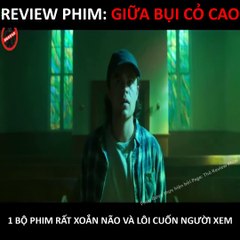 Tóm Tắt Phim- Giữa Bụi Cỏ Cao - In The Tall Grass (2019)