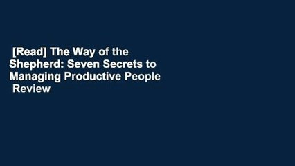 [Read] The Way of the Shepherd: Seven Secrets to Managing Productive People  Review