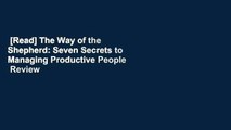 [Read] The Way of the Shepherd: Seven Secrets to Managing Productive People  Review