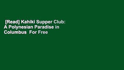 [Read] Kahiki Supper Club: A Polynesian Paradise in Columbus  For Free