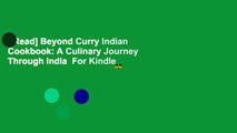 [Read] Beyond Curry Indian Cookbook: A Culinary Journey Through India  For Kindle