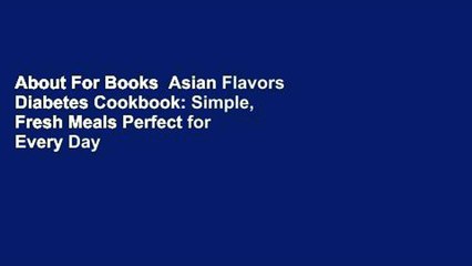 About For Books  Asian Flavors Diabetes Cookbook: Simple, Fresh Meals Perfect for Every Day  For