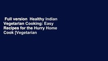 Full version  Healthy Indian Vegetarian Cooking: Easy Recipes for the Hurry Home Cook [Vegetarian