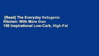 [Read] The Everyday Ketogenic Kitchen: With More than 150 Inspirational Low-Carb, High-Fat