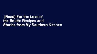 [Read] For the Love of the South: Recipes and Stories from My Southern Kitchen  For Free