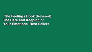 The Feelings Book (Revised): The Care and Keeping of Your Emotions  Best Sellers Rank : #3