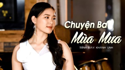 Cô Bé 13 Tuổi Hát CHUYỆN BA MÙA MƯA Quá Đỗi Ngọt Ngào - Khánh Linh