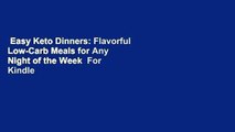 Easy Keto Dinners: Flavorful Low-Carb Meals for Any Night of the Week  For Kindle
