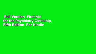 Full Version  First Aid for the Psychiatry Clerkship, Fifth Edition  For Kindle