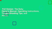 Full Version  The Baby Owner's Manual: Operating Instructions, Trouble-Shooting Tips, and Advice