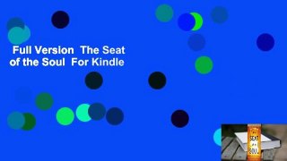 Full Version  The Seat of the Soul  For Kindle