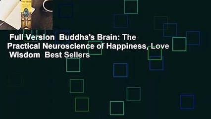 Full Version  Buddha's Brain: The Practical Neuroscience of Happiness, Love  Wisdom  Best Sellers