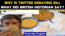 Idli-Gate ignited on Twitter after British historian's comment,Shashi Tharoor jumps in|Oneindia News