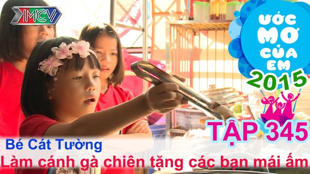 Làm cánh gà chiên cho các bạn mái ấm - bé Nguyễn Đoàn Cát Tường | ƯỚC MƠ CỦA EM | 150813