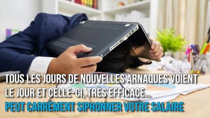 Une arnaque qui sévit dans le monde entier pour voler votre salaire !