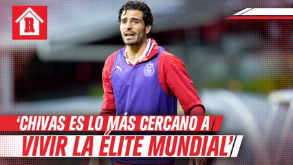 Pollo Briseño: 'Chivas es lo más cercano a vivir la élite mundial'