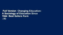 Full Version  Changing Education: A Sociology of Education Since 1944  Best Sellers Rank : #3