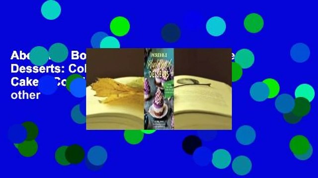 About For Books Incredible Plant-Based Desserts: Colorful Vegan Cakes, Cookies, Tarts, and other