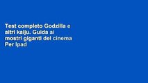 Test completo Godzilla e altri kaiju. Guida ai mostri giganti del cinema Per Ipad