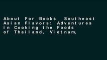 About For Books  Southeast Asian Flavors: Adventures in Cooking the Foods of Thailand, Vietnam,