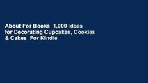 About For Books  1,000 Ideas for Decorating Cupcakes, Cookies & Cakes  For Kindle