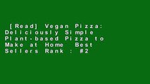 [Read] Vegan Pizza: Deliciously Simple Plant-based Pizza to Make at Home  Best Sellers Rank : #2