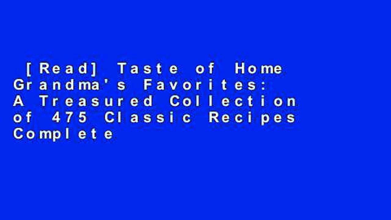 [Read] Taste of Home Grandma's Favorites: A Treasured Collection of 475 Classic Recipes Complete
