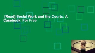 [Read] Social Work and the Courts: A Casebook  For Free