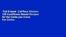 Full E-book  Cali'flour Kitchen: 125 Cauliflower-Based Recipes for the Carbs you Crave  For Online