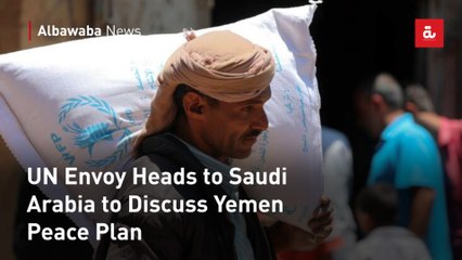 UN Envoy Heads to Saudi Arabia to Discuss Yemen Peace Plan
