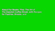 About For Books  Fika: The Art of The Swedish Coffee Break, with Recipes for Pastries, Breads, and