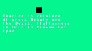 Scarica la versione di prova Beauty and the Beast: Italianness in British Cinema Per Ipad