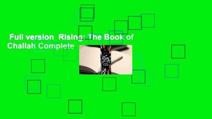 Full version  Rising: The Book of Challah Complete