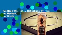 I've Been Thinking . . .Reflections, Prayers, and Meditations for a Meaningful Life  For Kindle