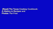 [Read] The Texas Cowboy Cookbook: A History in Recipes and Photos  For Free