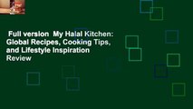 Full version  My Halal Kitchen: Global Recipes, Cooking Tips, and Lifestyle Inspiration  Review