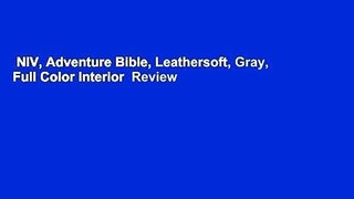 NIV, Adventure Bible, Leathersoft, Gray, Full Color Interior  Review