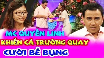 MC Quyền Linh "ĐÒI QUÀ" Của Chàng Trai Khiến Cô Nàng Tức Không Chịu Được Khán Giả Được Cười Bể Bụng
