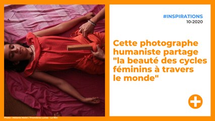 Cette photographe humaniste partage "la beauté des cycles féminins à travers le monde"
