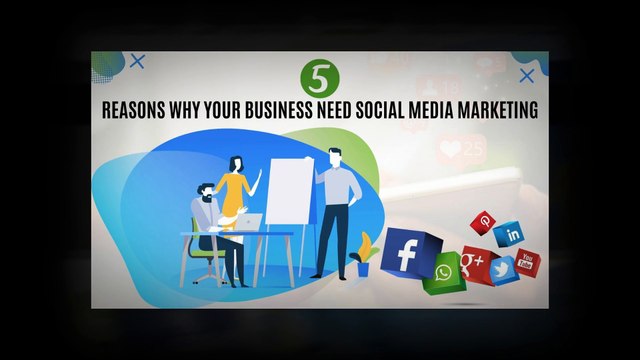 5 Reasons Why Your Business Need Social Media Marketing