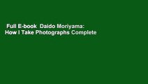 Full E-book  Daido Moriyama: How I Take Photographs Complete