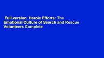 Full version  Heroic Efforts: The Emotional Culture of Search and Rescue Volunteers Complete