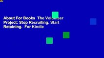 About For Books  The Volunteer Project: Stop Recruiting. Start Retaining.  For Kindle