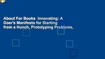 About For Books  Innovating: A Doer's Manifesto for Starting from a Hunch, Prototyping Problems,