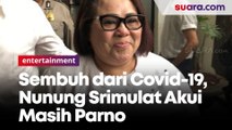 Sembuh dari Covid-19, Nunung Srimulat Akui Masih Parno