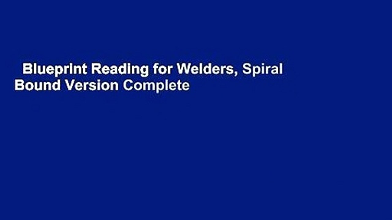 Blueprint Reading for Welders, Spiral Bound Version Complete